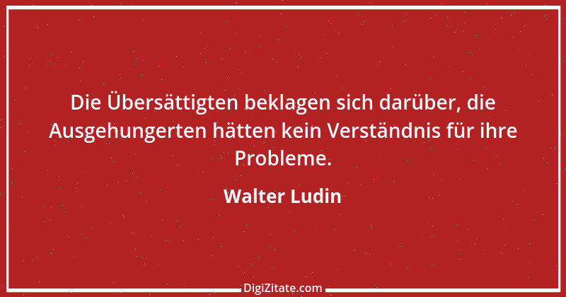 Zitat von Walter Ludin 807