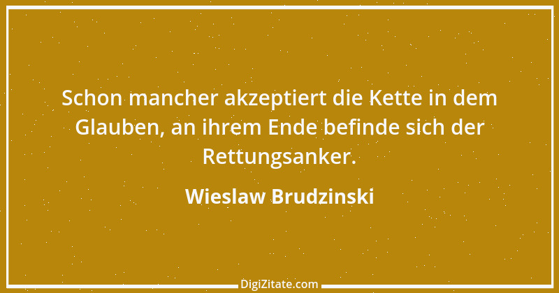 Zitat von Wieslaw Brudzinski 98