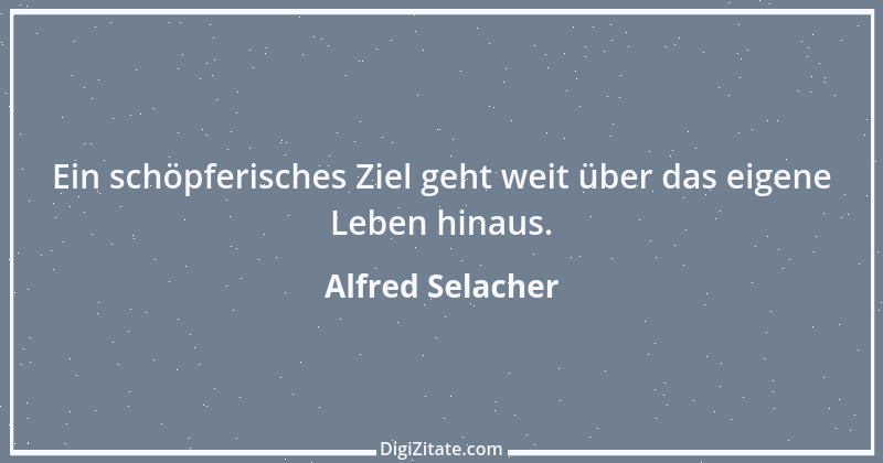 Zitat von Alfred Selacher 108