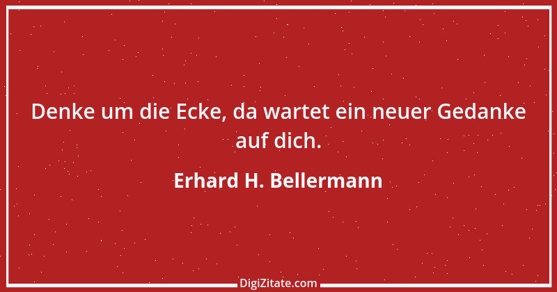 Zitat von Erhard H. Bellermann 298