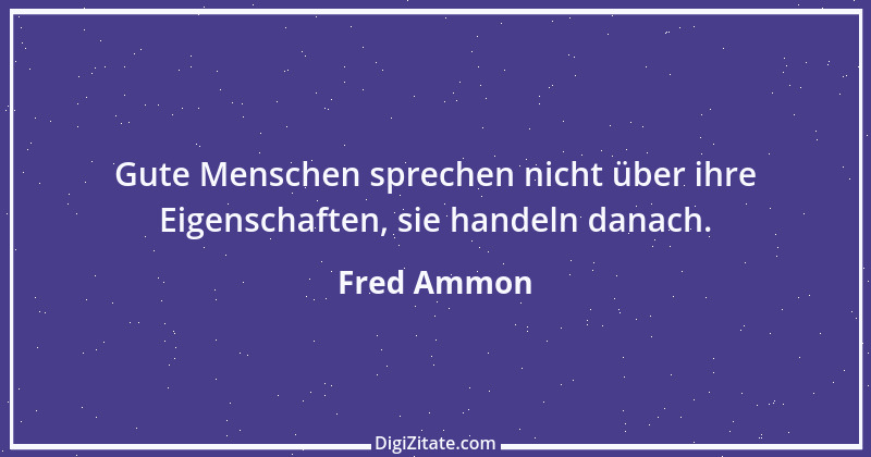 Zitat von Fred Ammon 208