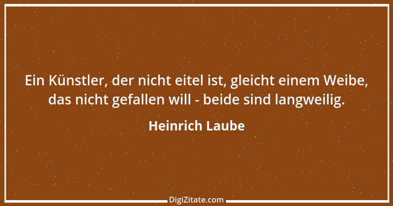 Zitat von Heinrich Laube 35