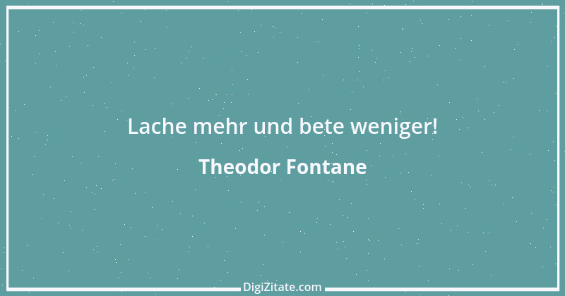 Zitat von Theodor Fontane 46