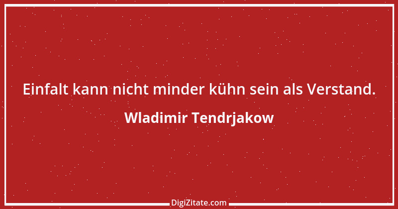 Zitat von Wladimir Tendrjakow 42