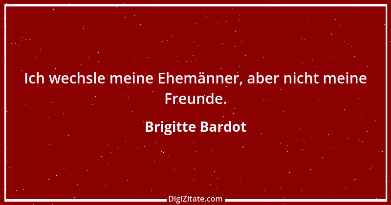 Zitat von Brigitte Bardot 24