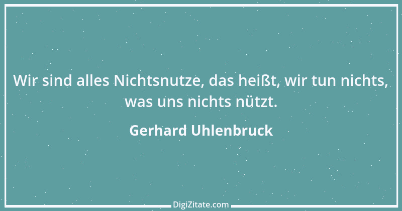 Zitat von Gerhard Uhlenbruck 126