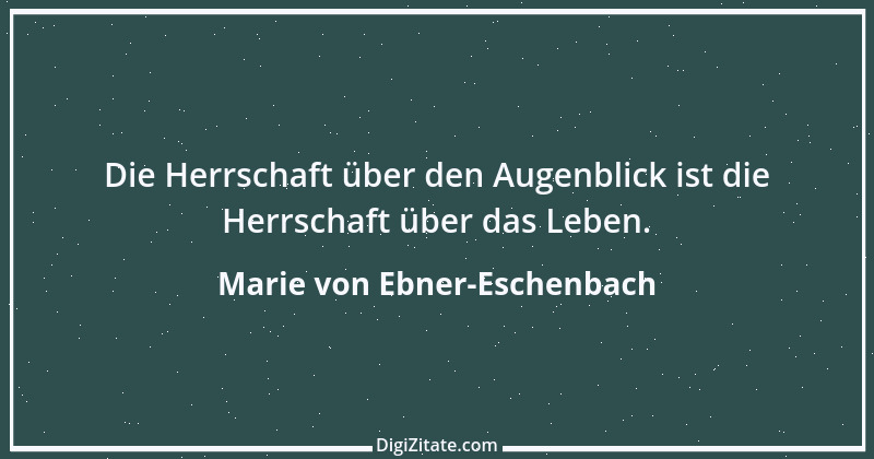 Zitat von Marie von Ebner-Eschenbach 274