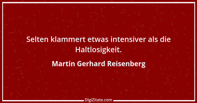 Zitat von Martin Gerhard Reisenberg 2621