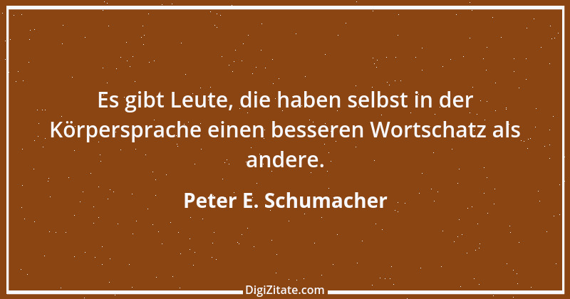 Zitat von Peter E. Schumacher 111