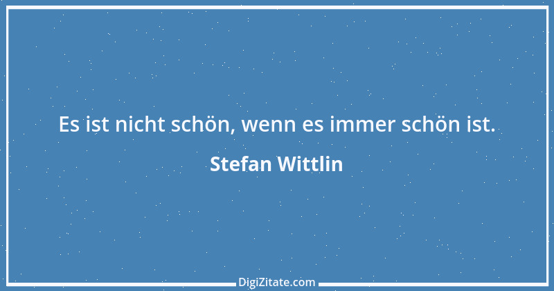 Zitat von Stefan Wittlin 15