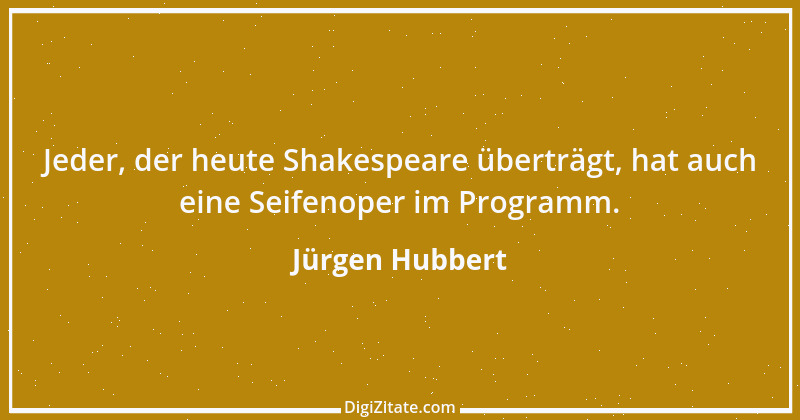 Zitat von Jürgen Hubbert 2