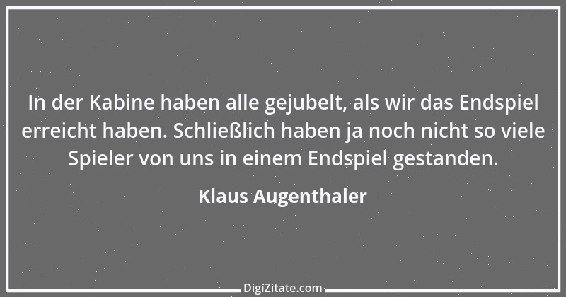 Zitat von Klaus Augenthaler 24