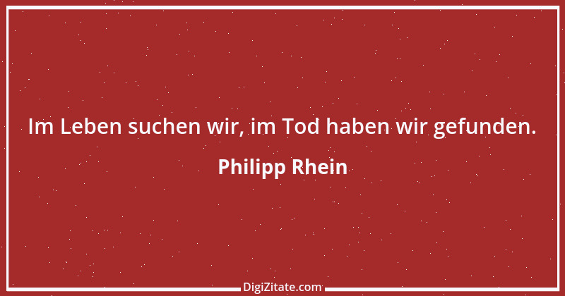 Zitat von Philipp Rhein 6