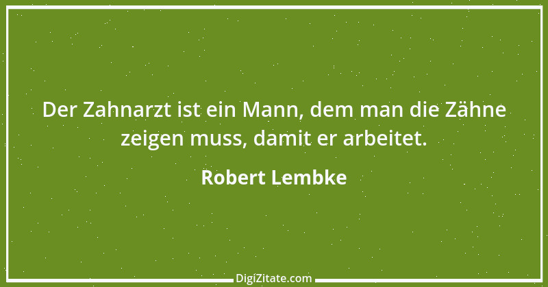 Zitat von Robert Lembke 153