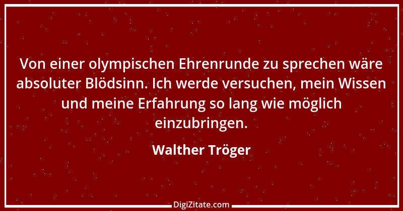 Zitat von Walther Tröger 1