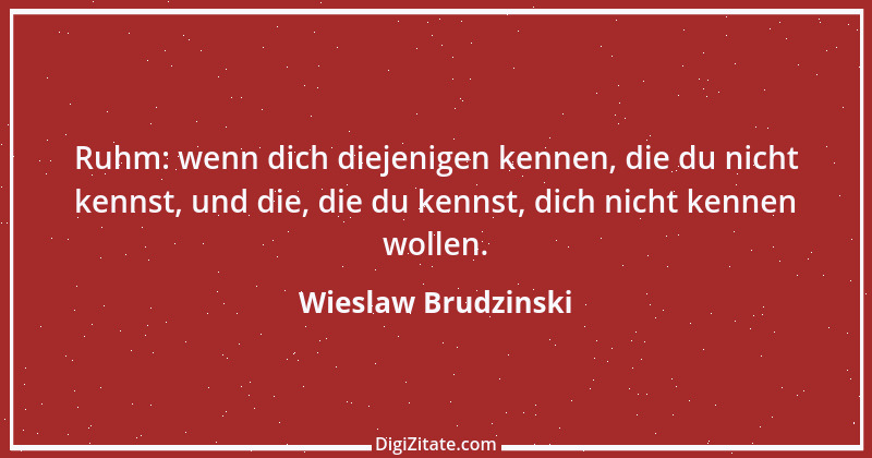 Zitat von Wieslaw Brudzinski 100