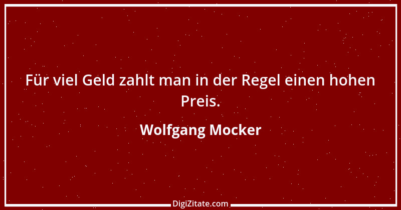 Zitat von Wolfgang Mocker 328