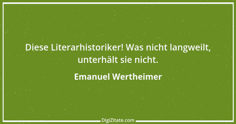 Zitat von Emanuel Wertheimer 383