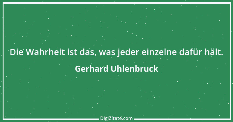 Zitat von Gerhard Uhlenbruck 128