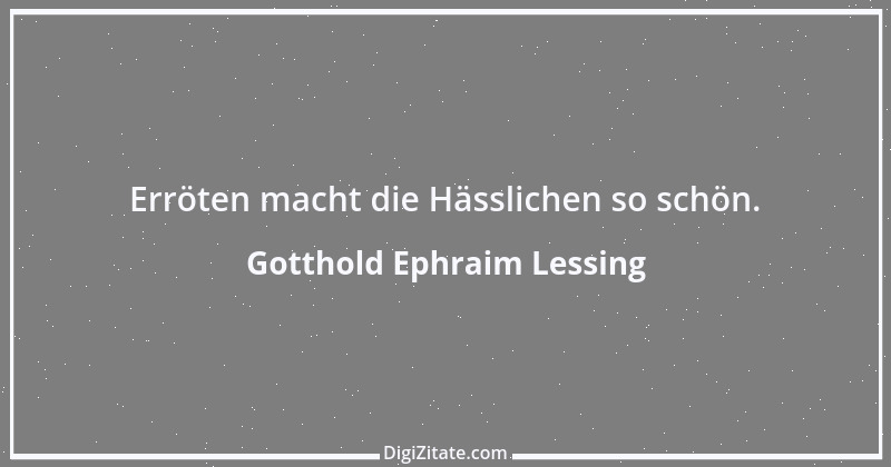 Zitat von Gotthold Ephraim Lessing 230