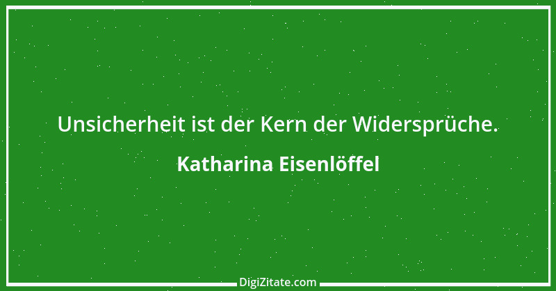 Zitat von Katharina Eisenlöffel 177