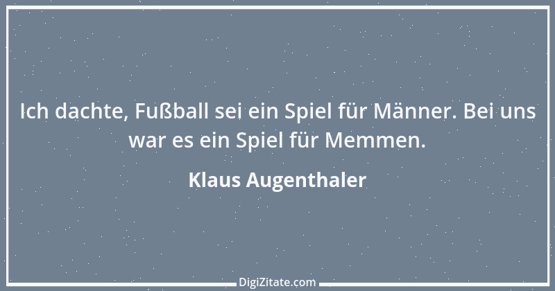 Zitat von Klaus Augenthaler 25