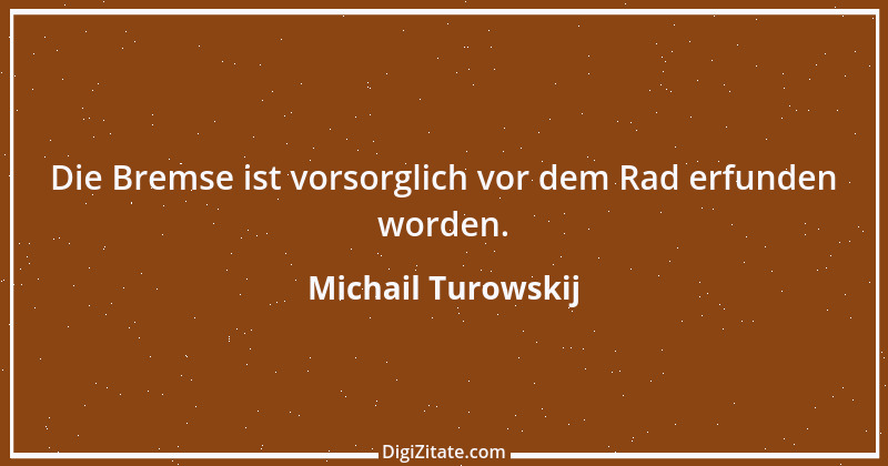 Zitat von Michail Turowskij 6