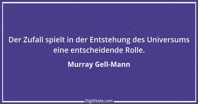 Zitat von Murray Gell-Mann 1