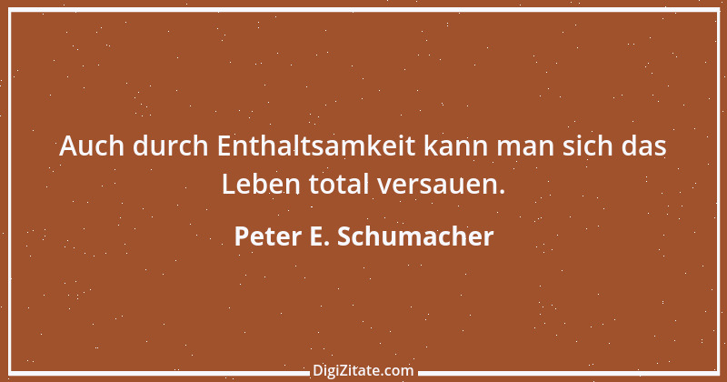 Zitat von Peter E. Schumacher 113