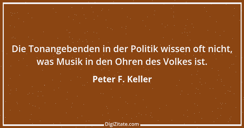 Zitat von Peter F. Keller 55