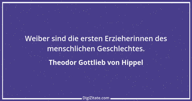 Zitat von Theodor Gottlieb von Hippel 103