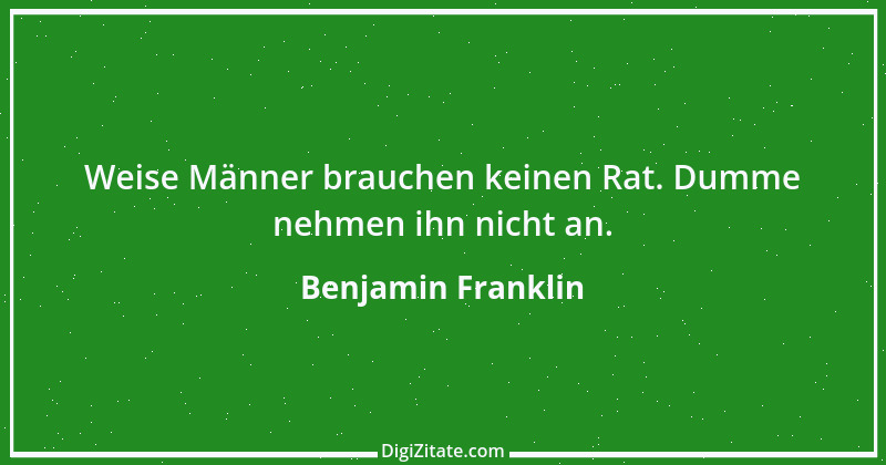 Zitat von Benjamin Franklin 165