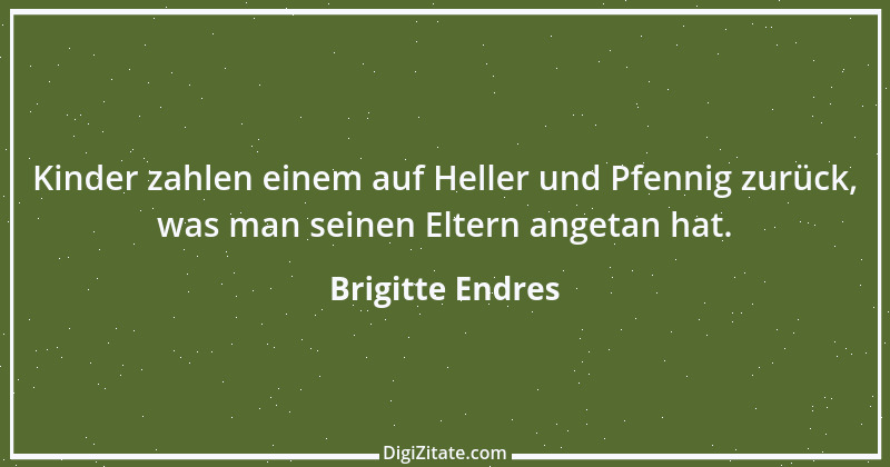 Zitat von Brigitte Endres 1