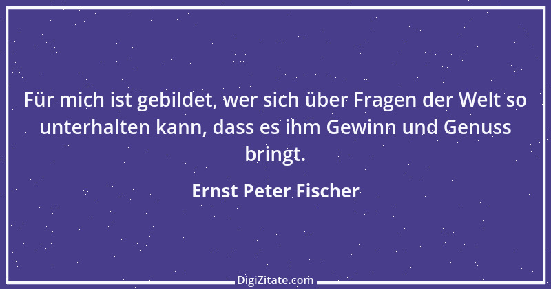 Zitat von Ernst Peter Fischer 2