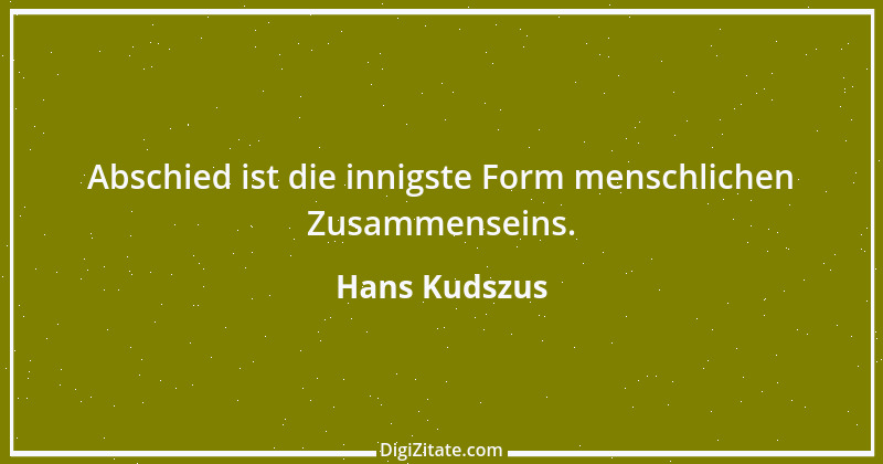 Zitat von Hans Kudszus 8