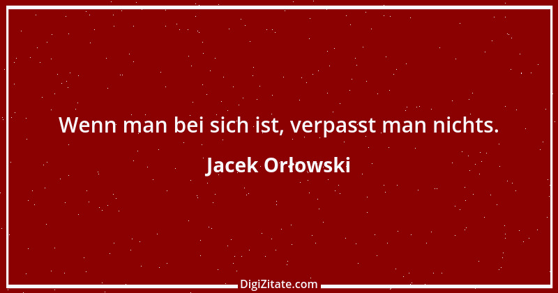 Zitat von Jacek Orłowski 44