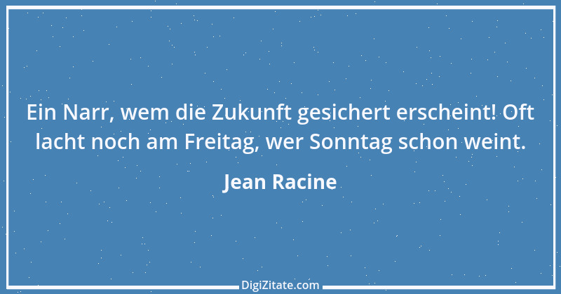 Zitat von Jean Racine 14