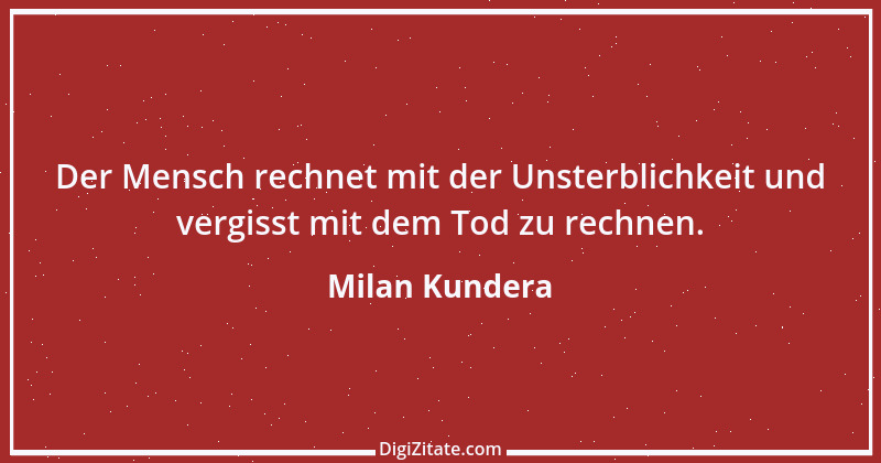 Zitat von Milan Kundera 7