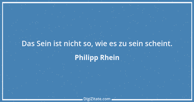 Zitat von Philipp Rhein 8