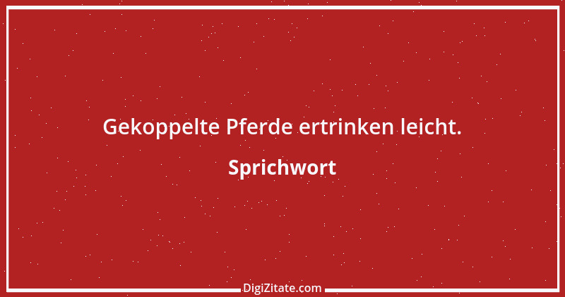 Zitat von Sprichwort 2301