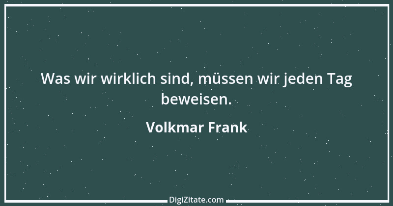 Zitat von Volkmar Frank 147