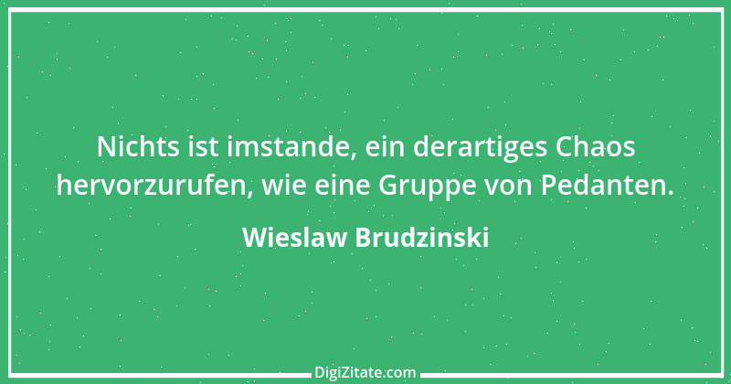 Zitat von Wieslaw Brudzinski 102