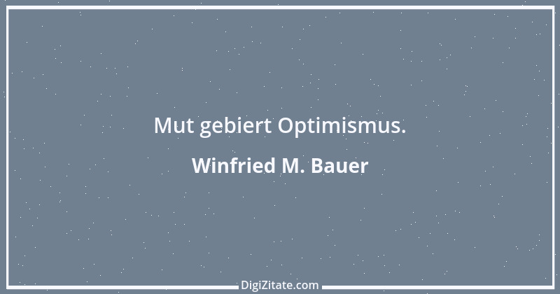 Zitat von Winfried M. Bauer 8