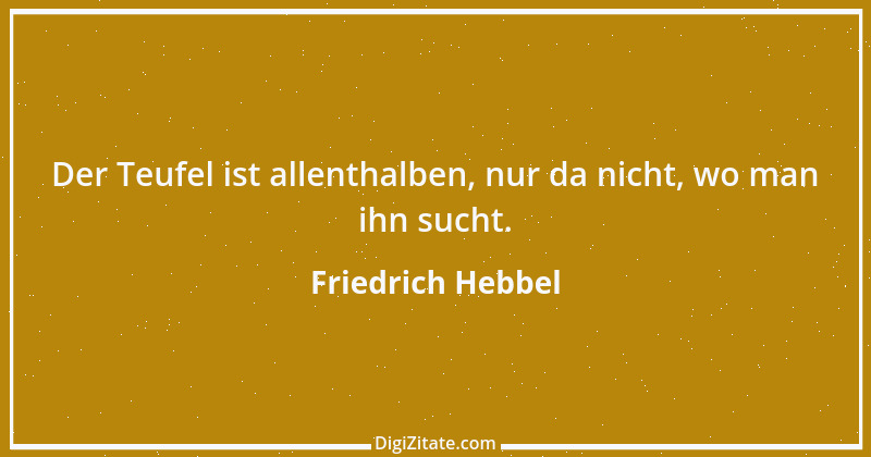 Zitat von Friedrich Hebbel 665