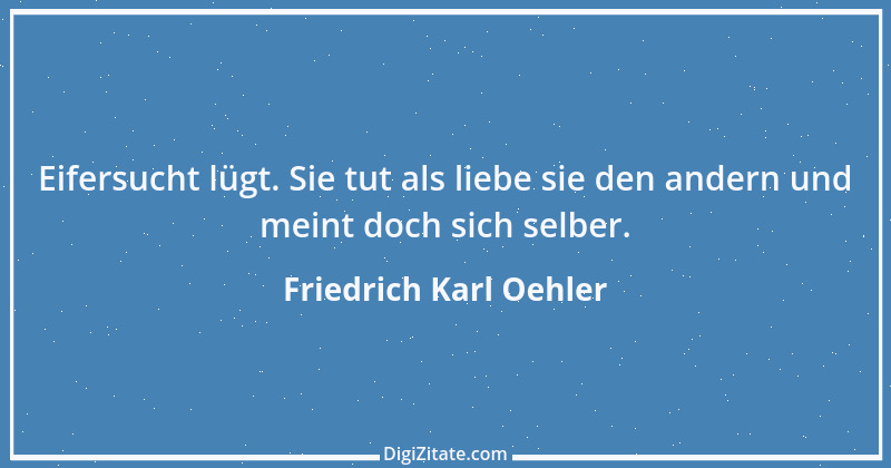 Zitat von Friedrich Karl Oehler 6