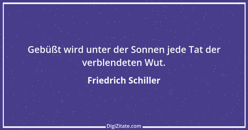 Zitat von Friedrich Schiller 827