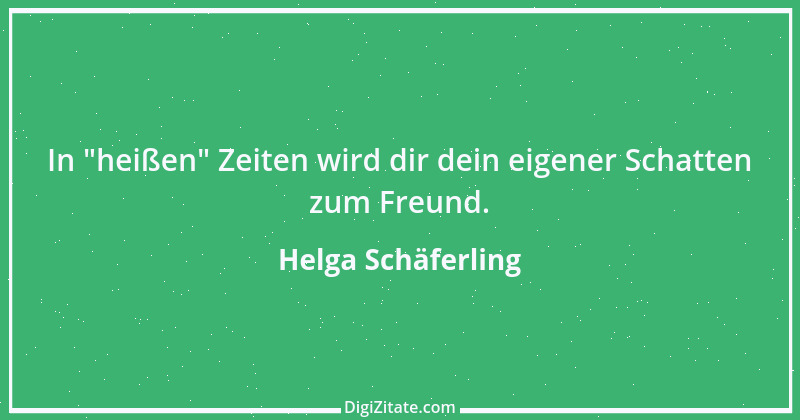 Zitat von Helga Schäferling 65