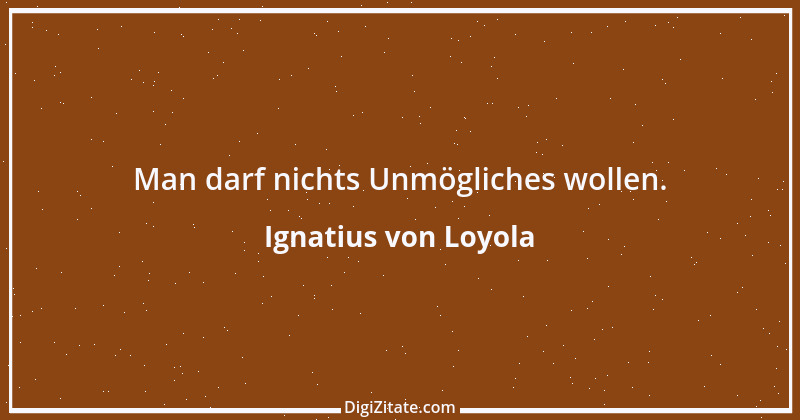 Zitat von Ignatius von Loyola 18