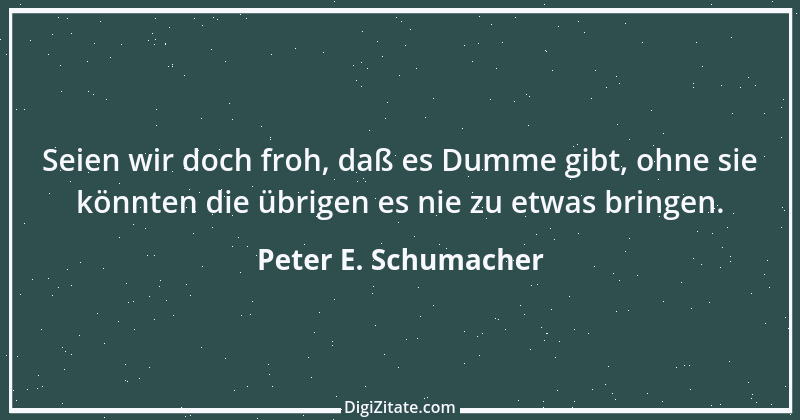 Zitat von Peter E. Schumacher 115