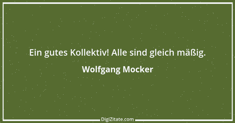 Zitat von Wolfgang Mocker 331